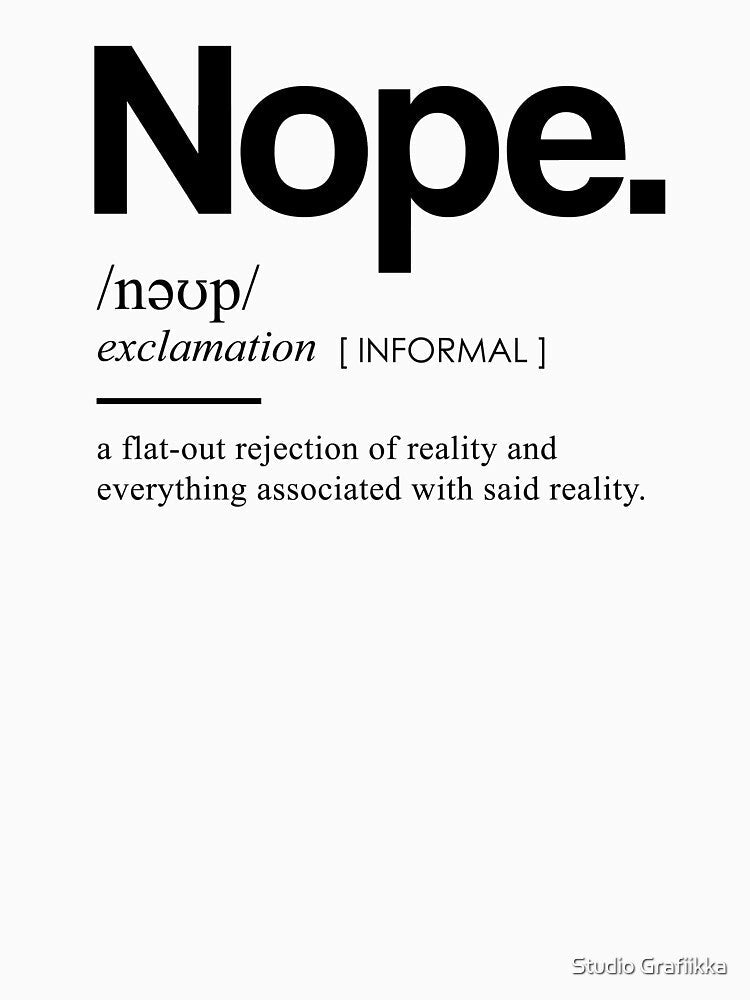Nope - Funny Dictionary Meaning - Minimal, Modern Typography Print by Studio Grafiikka Unisex
