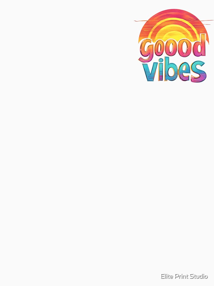 Good vibes by Elite Print Studio Unisex