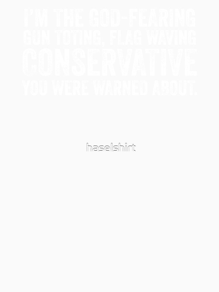 Conservative Were Warned Sarcasm Satire Slogan Gift by haselshirt Unisex