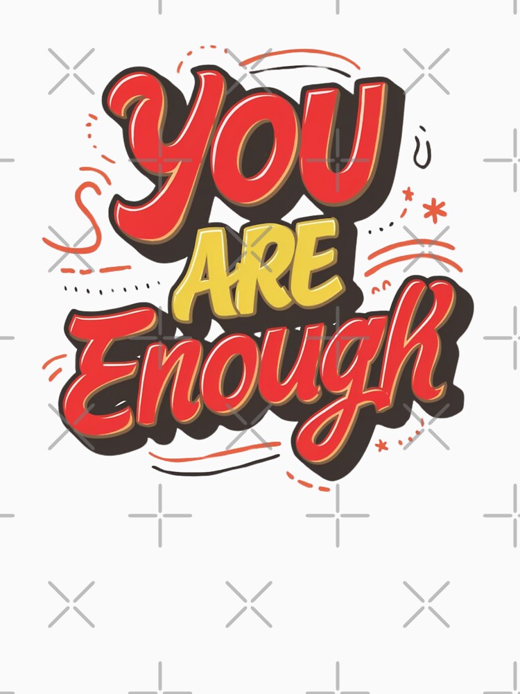You Are Enough by deluxedigital1