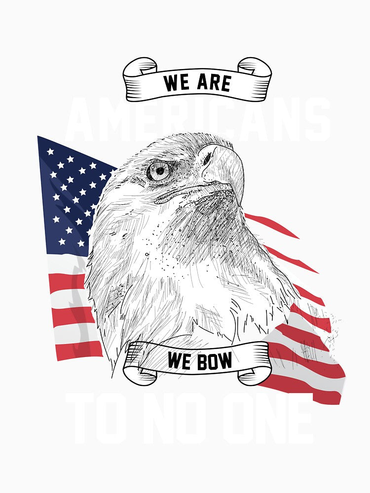We Are Americans We Bow To No One by AllStarMerch Unisex