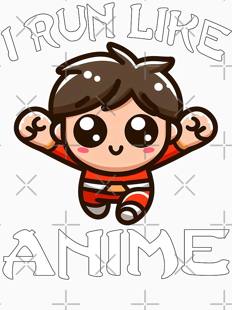 I RUN LIKE ANIME CHARACTER - ANIME GIFT by KEF Custom Unisex