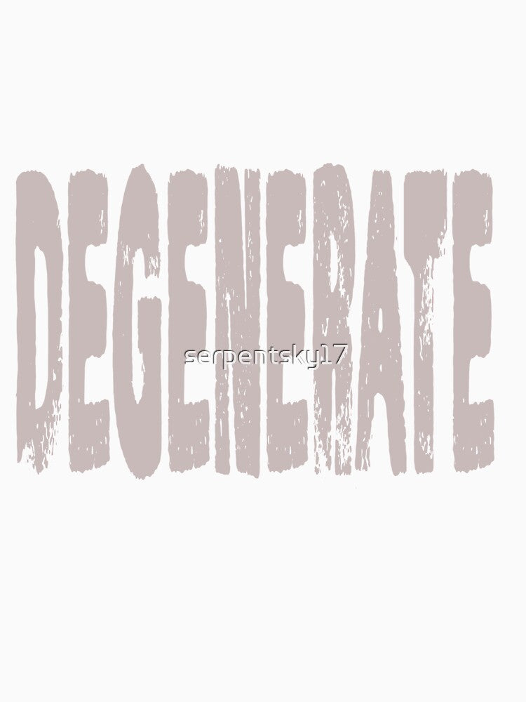 Degenerate by SerpentSkyArts Unisex