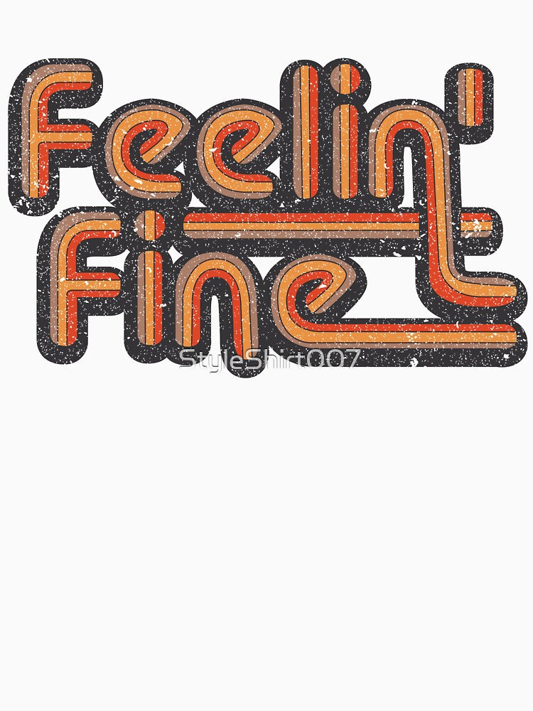 Feelin fine Retro Sublimation T-Shirt by StyleShirt007