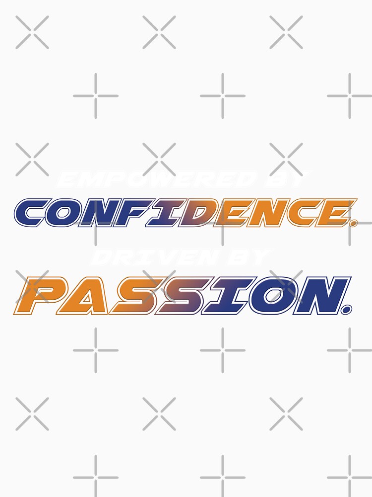 Inspirational Quote – Confidence & Passion by robyclub Unisex