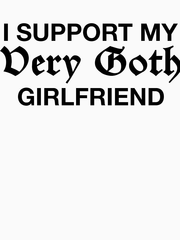 I Support My Goth GF by Jackapedia Unisex