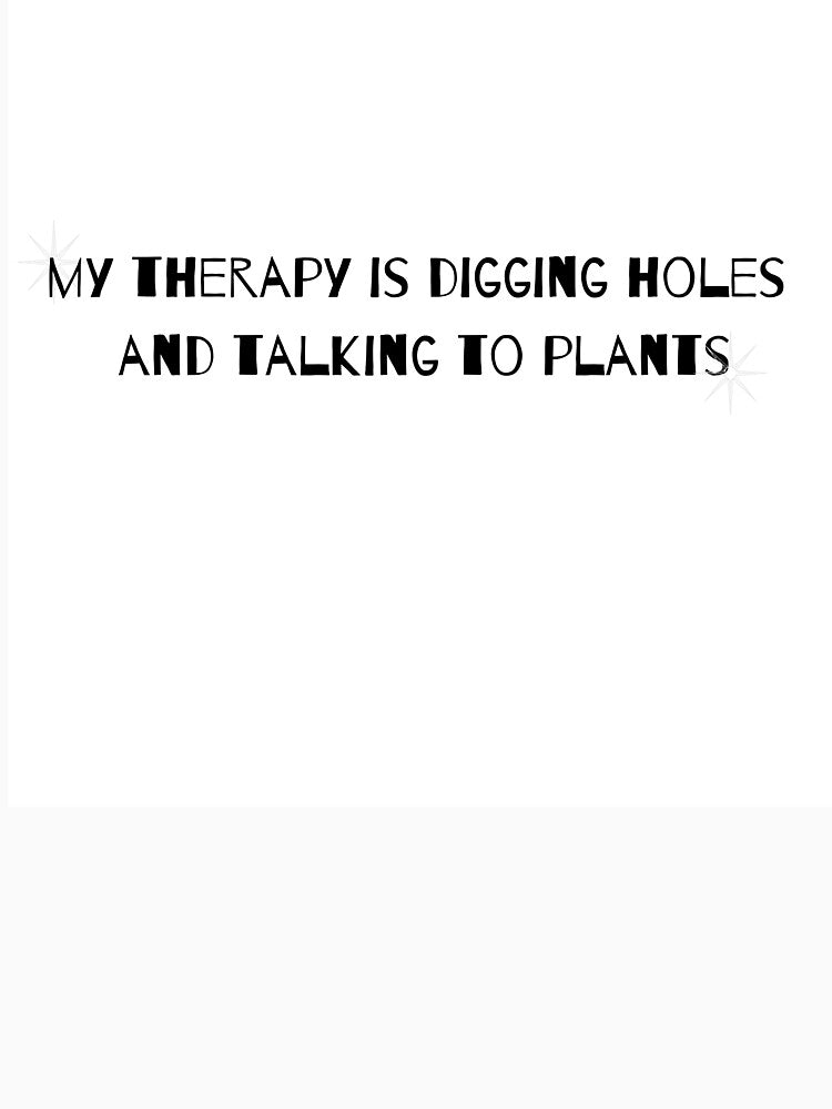 Gardening - Digging holes and talking to plants quote by MayH22