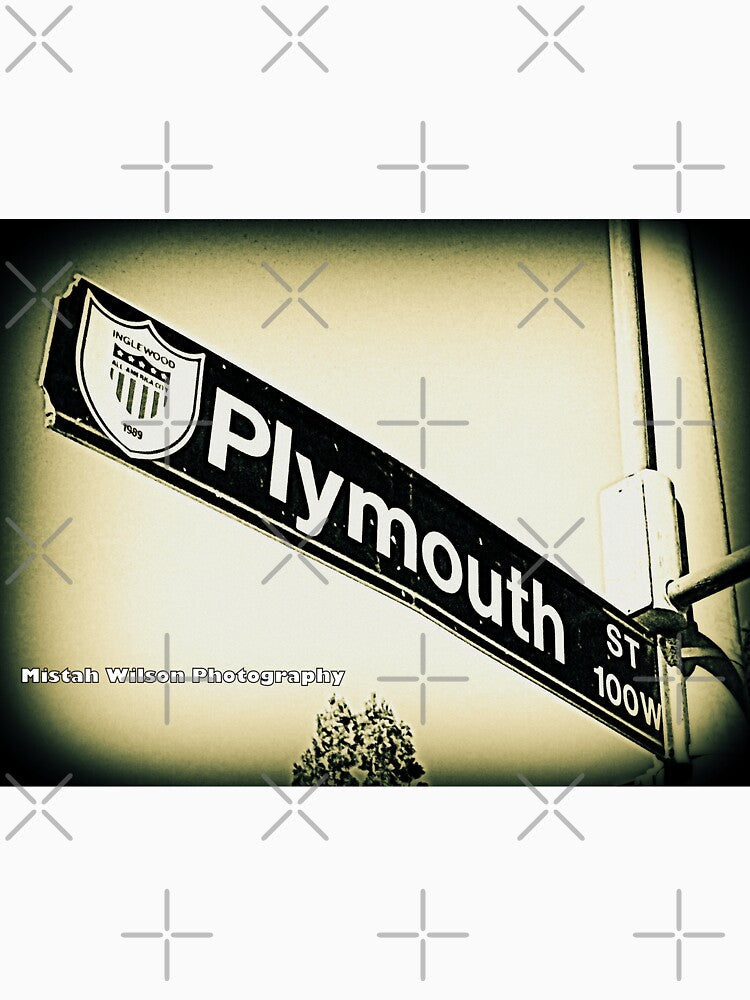 Plymouth Street1, Inglewood, CA by Mistah Wilson by The Street Sign Store Unisex