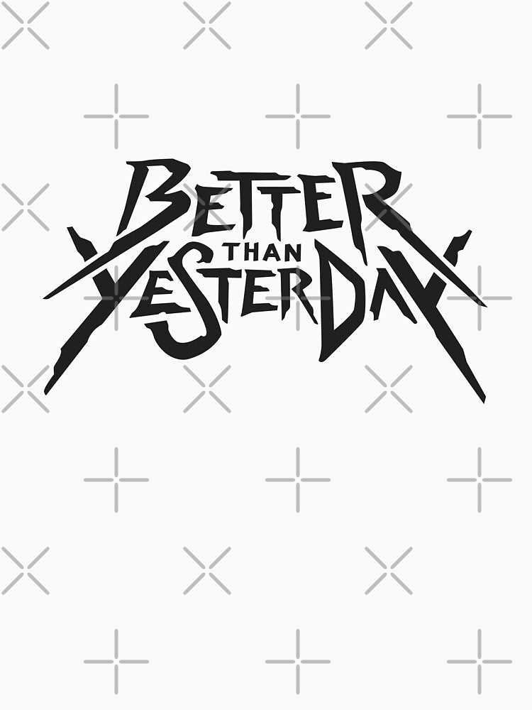 Better Than Yesterday – Motivational Typography Design by bonkersart Unisex