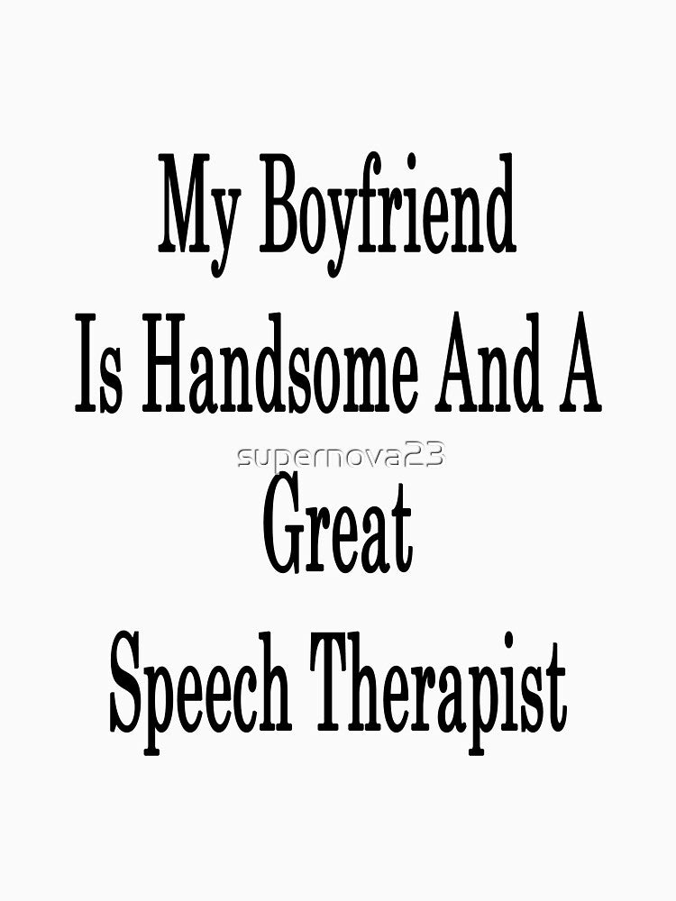 My Boyfriend Is Handsome And A Great Speech Therapist by supernova23