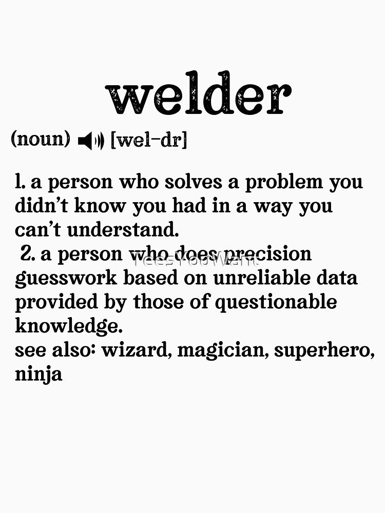 Welder Definition; See also: Wizard, Magician, Superhero, Ninja by TeesYouWant