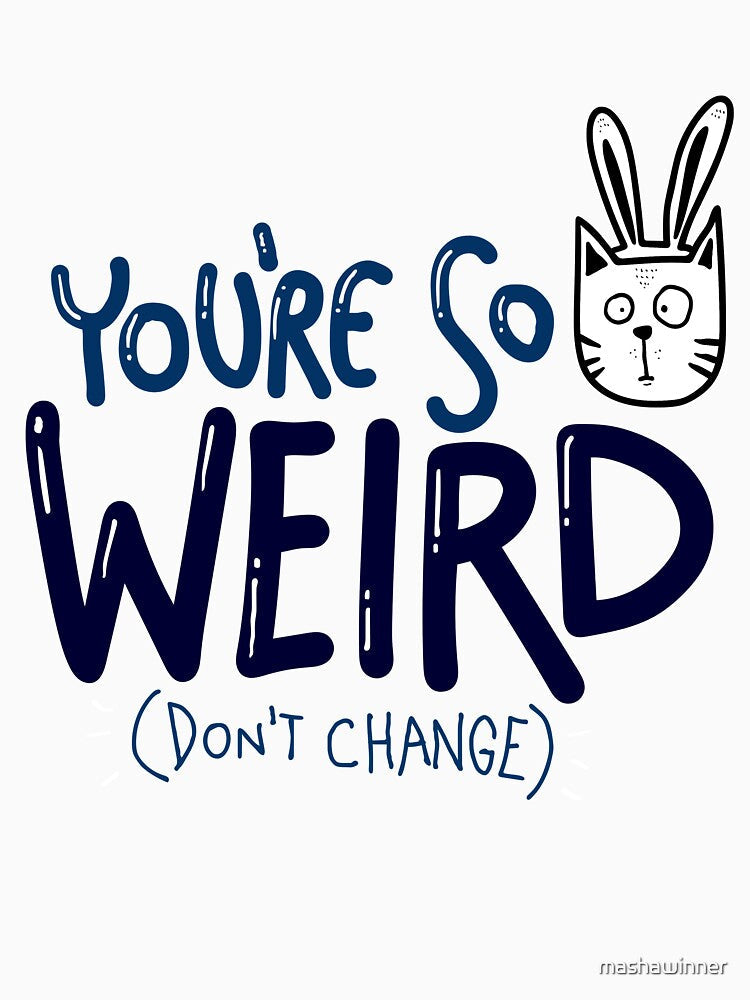 Weirdo by mashawinner Unisex