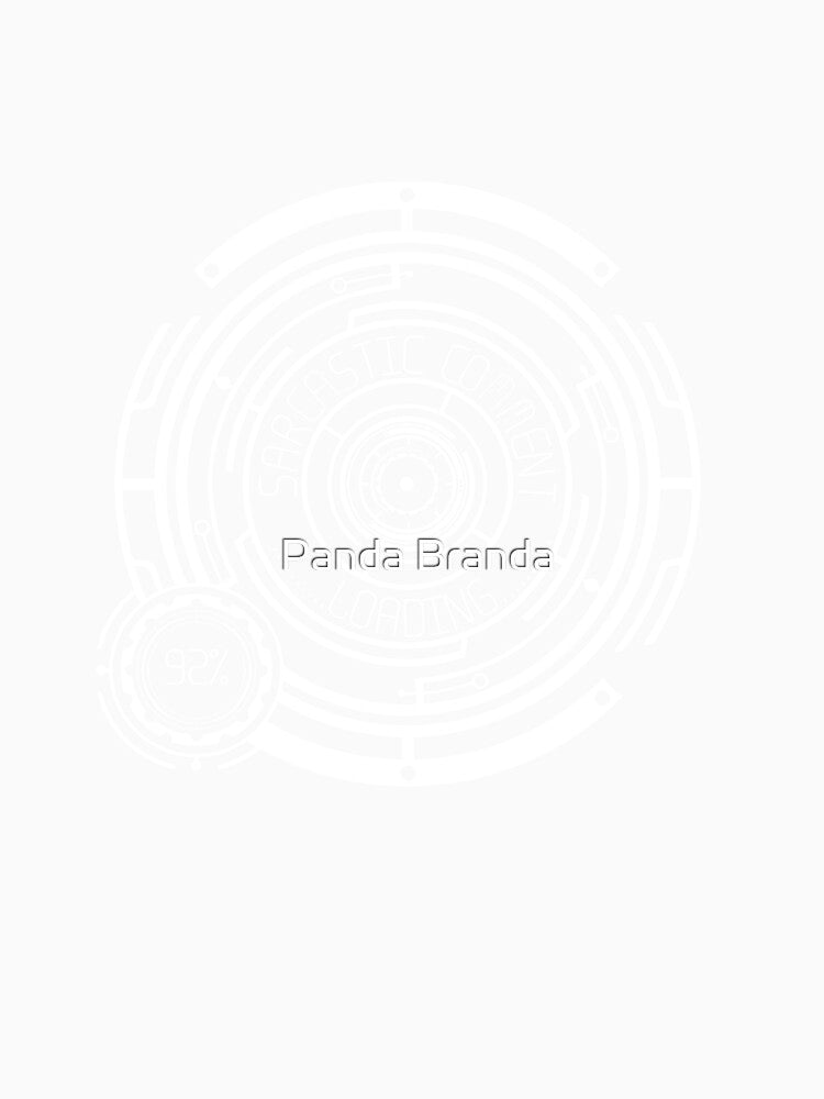 Sarcasm Loading Art Design by Panda Branda Unisex