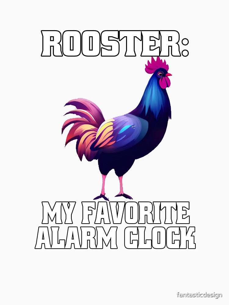 CFunny Chicken Farmer Humor Rooster:My Favorite Alarm Clock by fantasticdesign Unisex