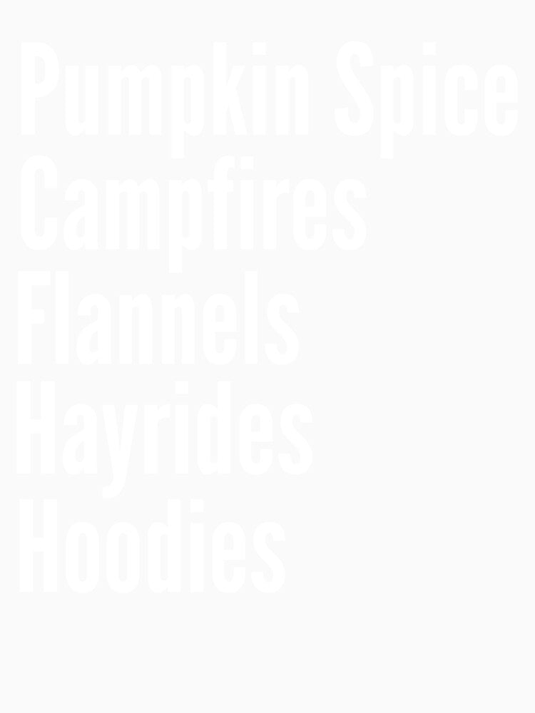 Pumpkin Spice Camp Fires Flannels Hayrides s by RunThatApparel Unisex