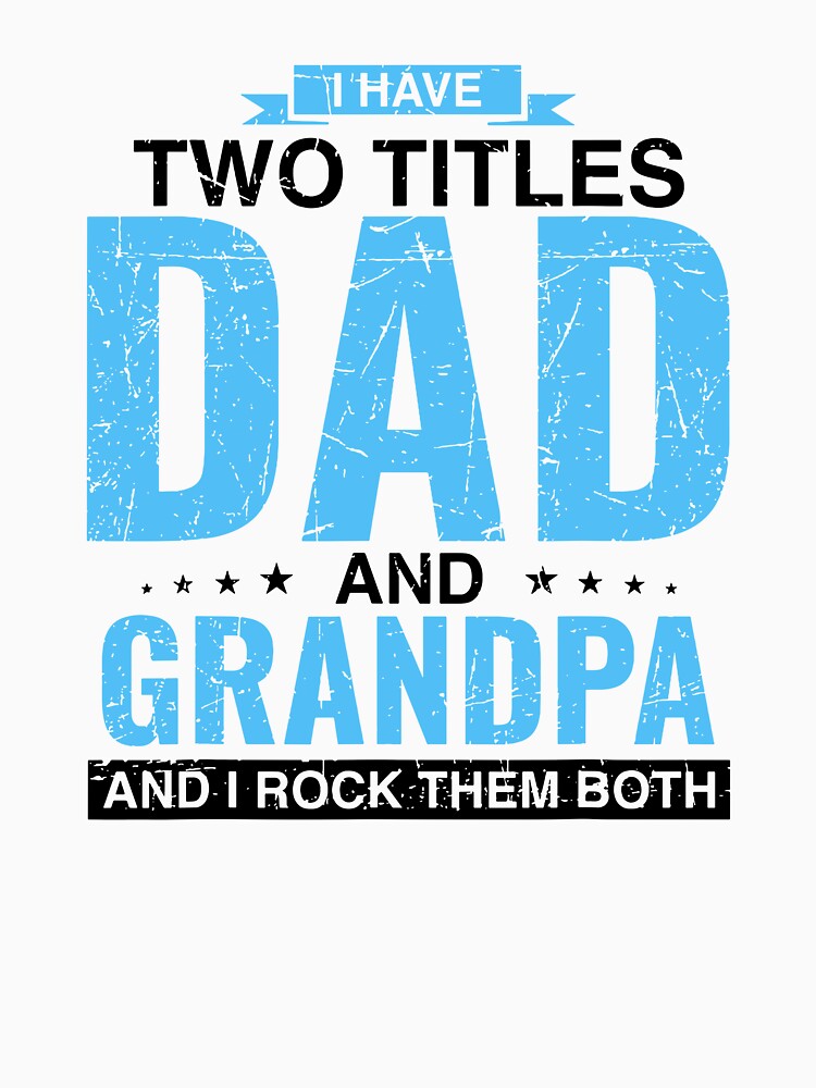 I Have Two Titles Dad And Grandpa And I Rock Them Both by caruku666