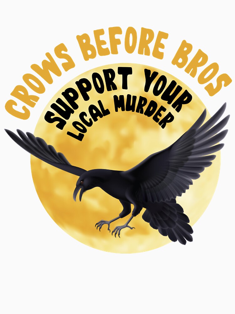 Crows Before Bros Support your Local Murder Crows by AlysaAdler Unisex