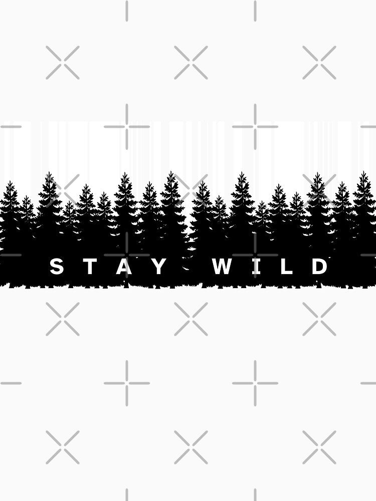 Stay Wild Forest Nature Design by UltraView Unisex