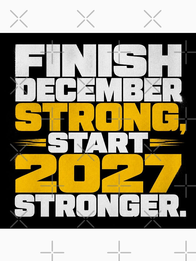 Finish December Strong 2027 Streetwear Motivation by Lespribos