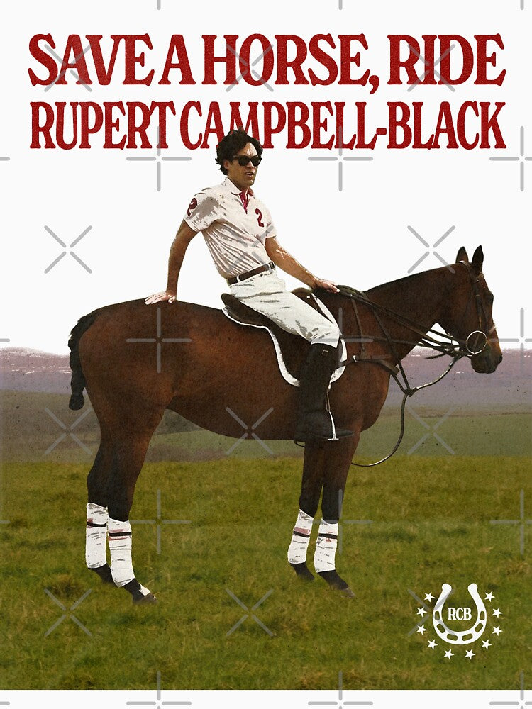 Save a Horse, Ride Rupert Campbell-Black by charmingdearie Unisex