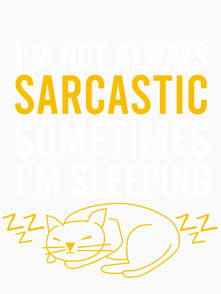I'm not always sarcastic sometimes I'm sleeping by Matheus2001 Unisex