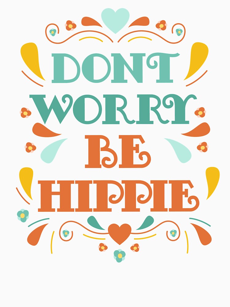 be hippie loveheart dont worry by mwvenus Unisex