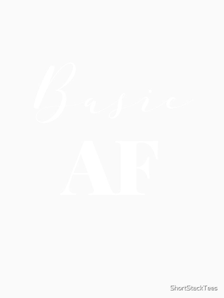 Basic AF Shirt by ShortStackTees Unisex