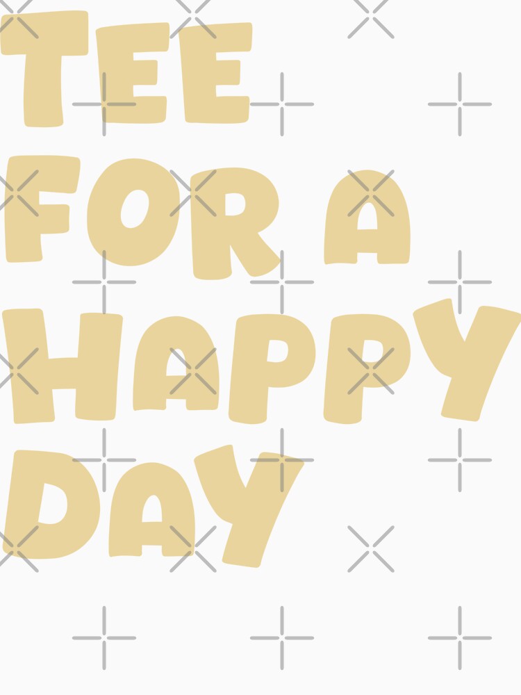 TEE FOR A HAPPY DAY, Unique by villacreativa Unisex