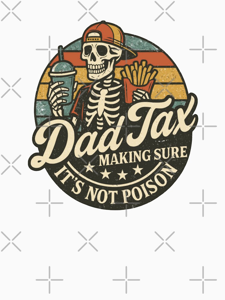 Dad Tax Making Sure It's Not Poison Fathers Day by debbihull