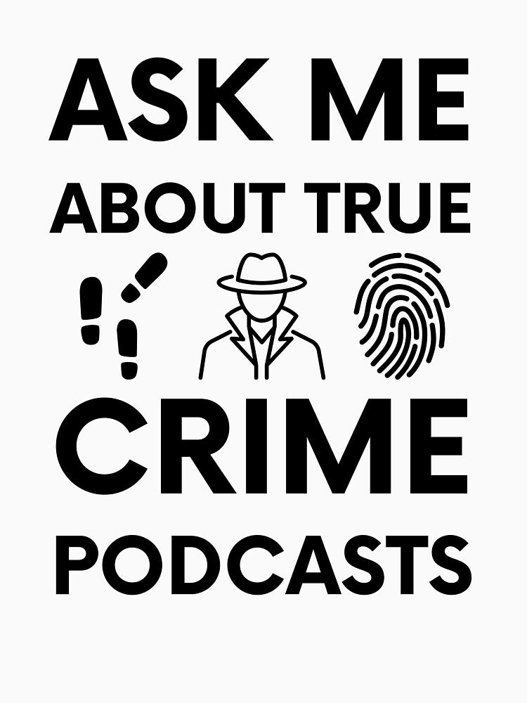 Ask me about true crime podcasts. by RedTomasB
