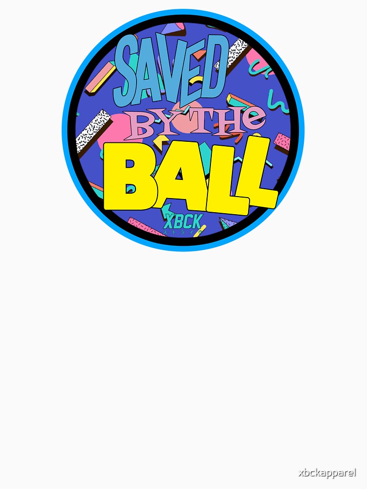 XBCK - Saved by the Ball by xbckapparel Unisex