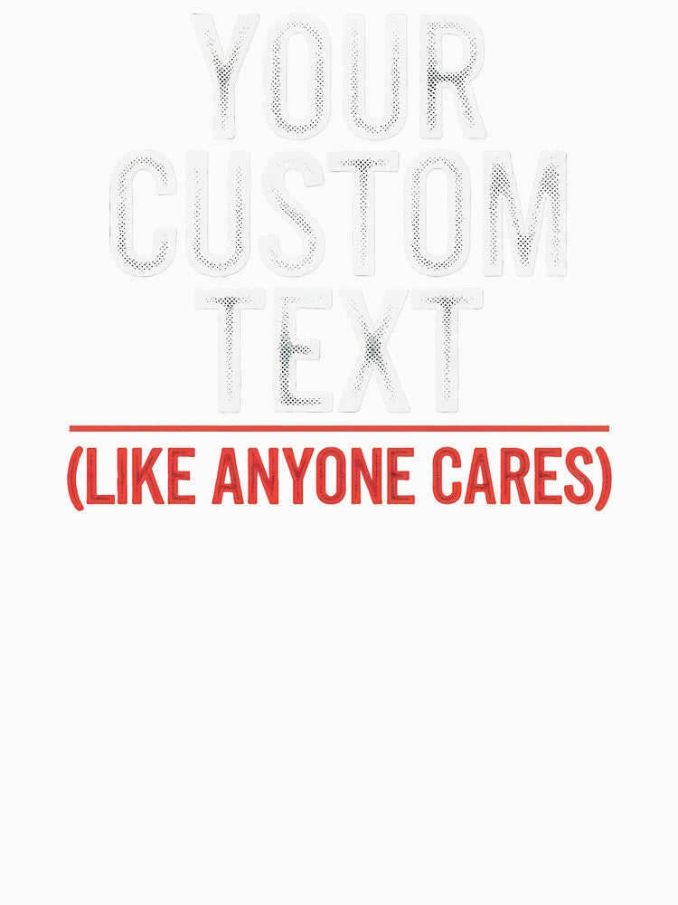 Your Custom Text. by marosz12 Unisex