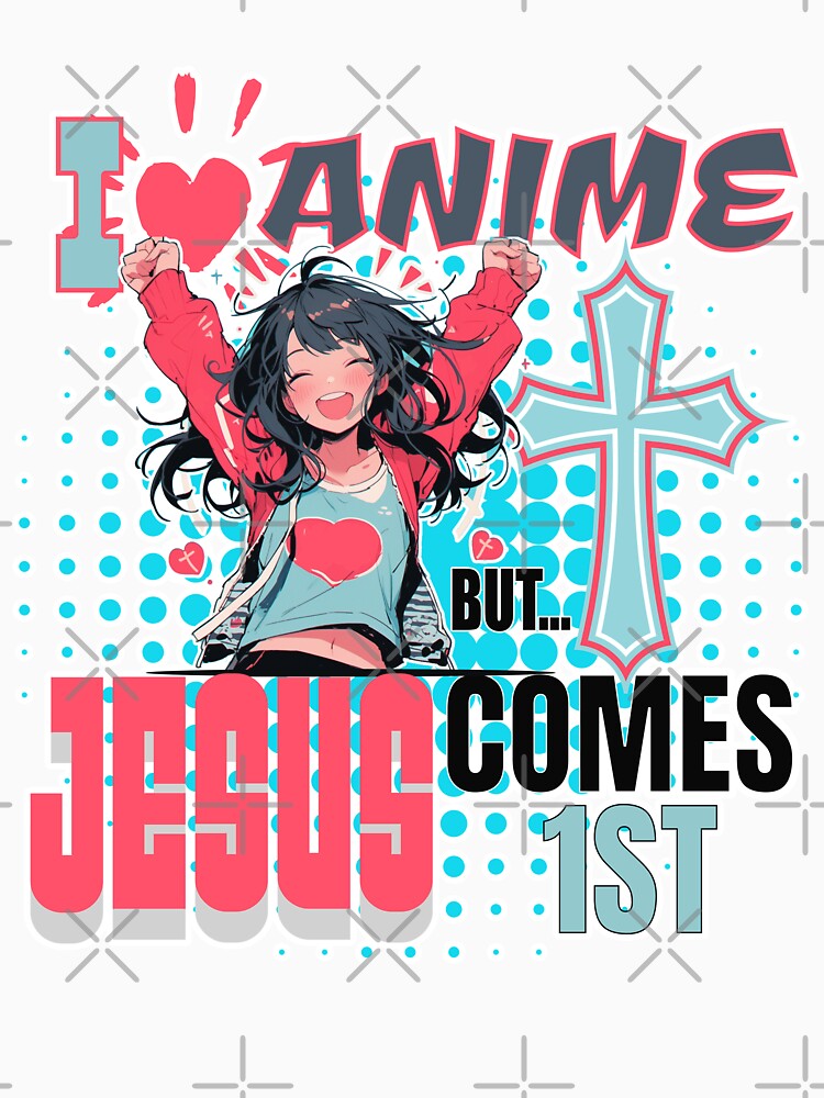 I Love Anime But Jesus Comes First by duke818 Unisex