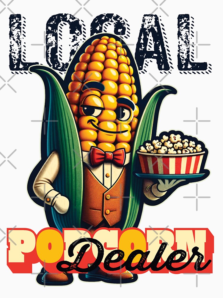 Local Popcorn Dealer by FattyBeaver Unisex