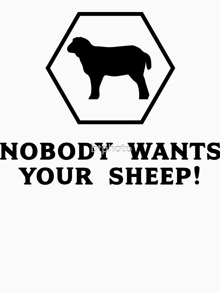 Nobody Wants Your Sheep by btphoto Unisex