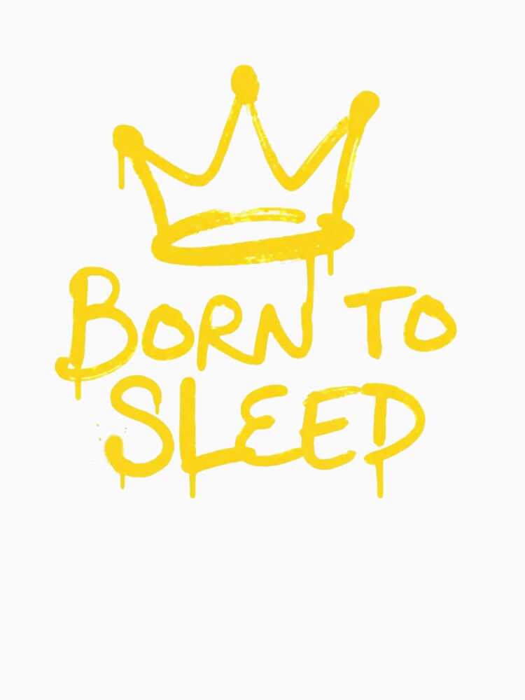 Born To Sleep by BhadzCheetah Unisex