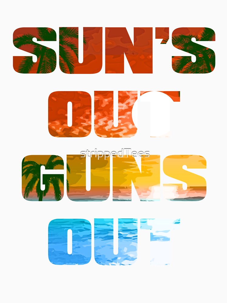 Sun's Out Guns Out by strippedTees Unisex