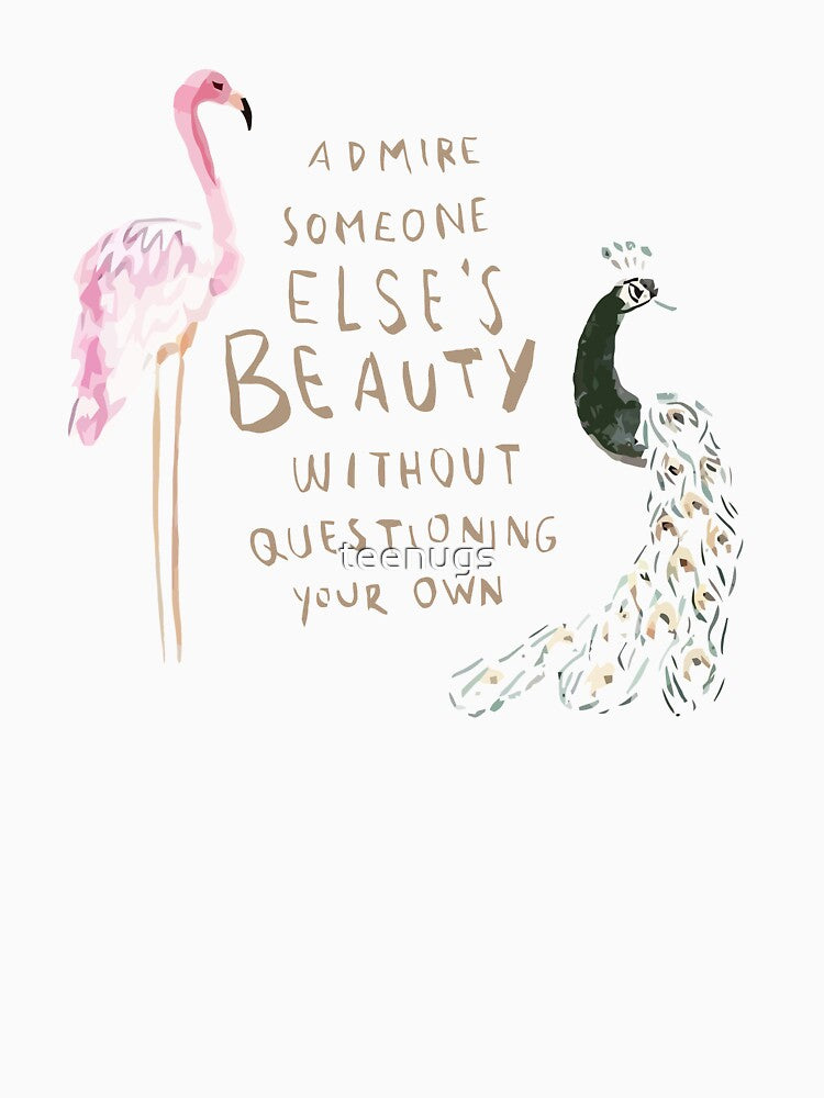 Admire Beauty Without Questioning Your Own by teenugs