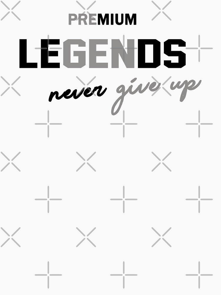 Legends Premium - Never give up by CoolFuture Unisex