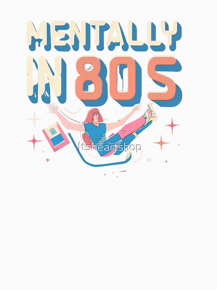 Mentally In 80s by Itsheartshop Unisex