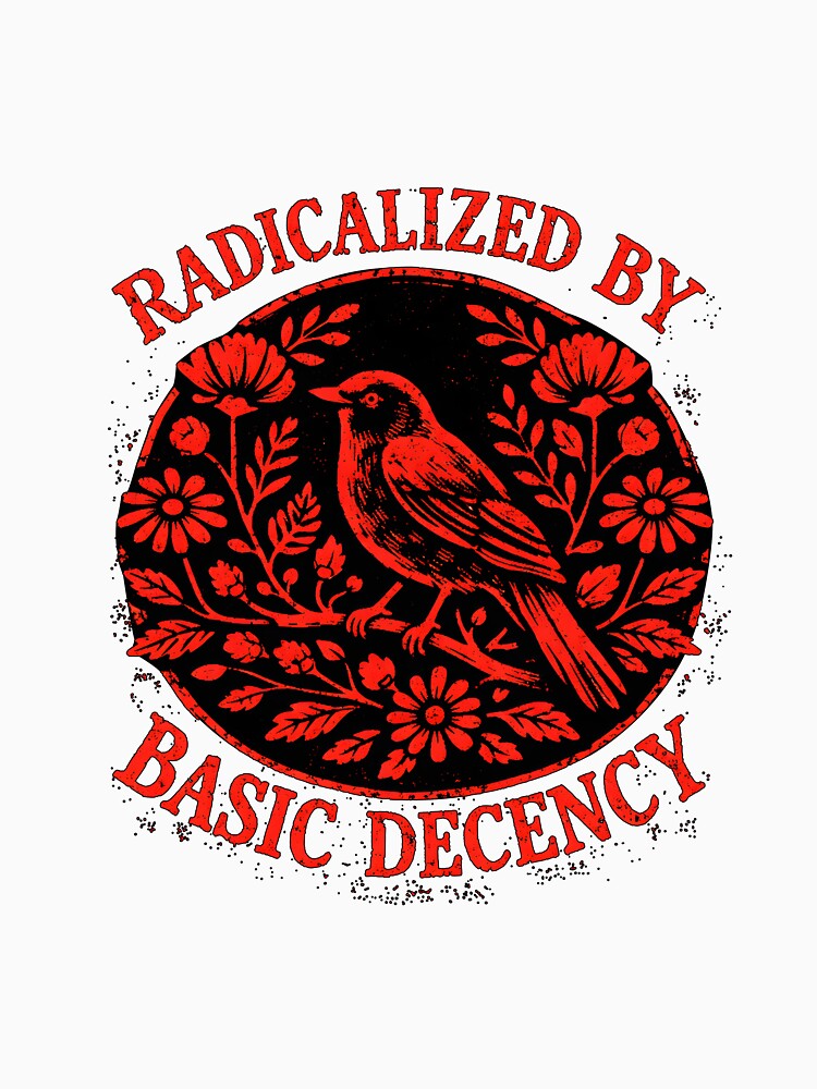 Radicalized By Basic Decency by WavesStation Unisex