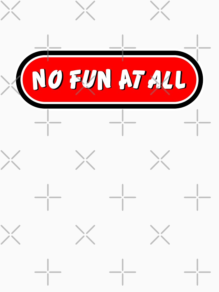 No Fun Logo by typogenix Unisex