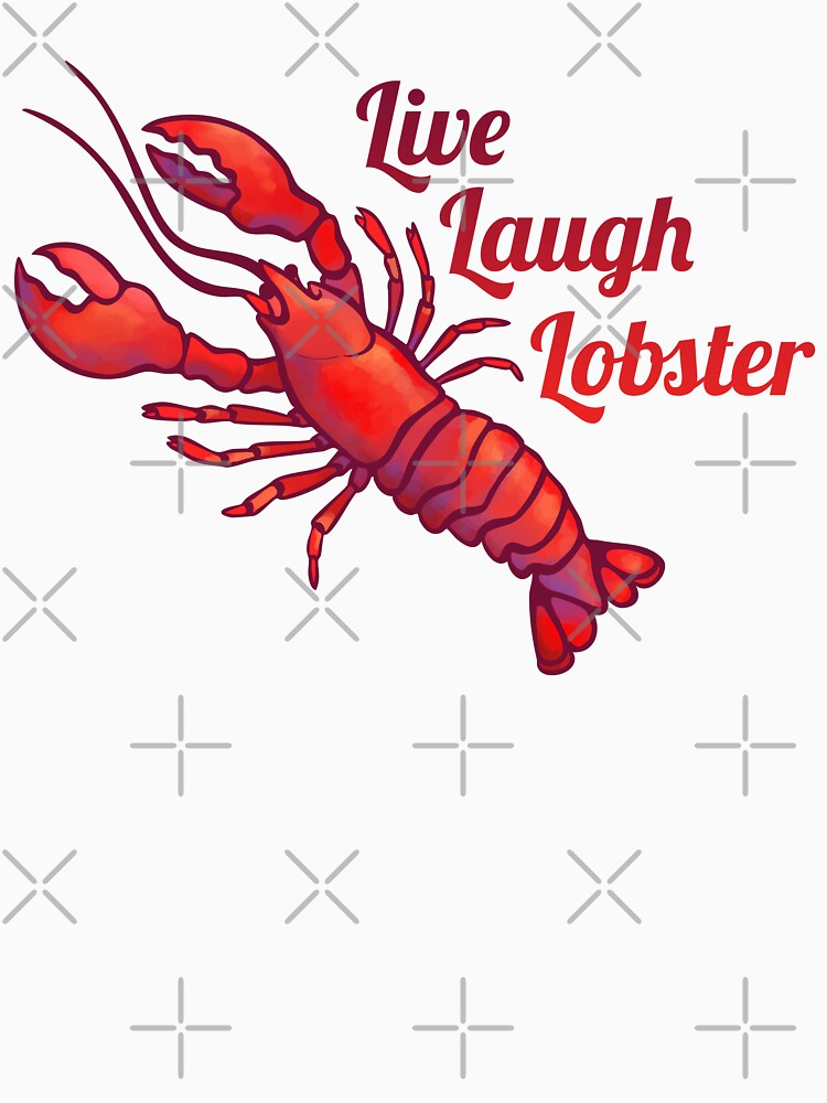 Live Laugh Lobster by E Moss Unisex