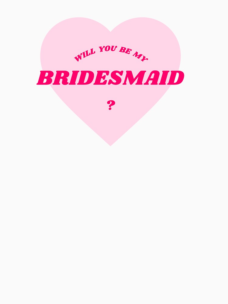 Bridesmaid wedding  bridal proposal BM pink heart by mygparentsded