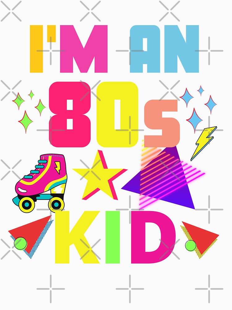 I'm an 80s Kid by Lorify Unisex