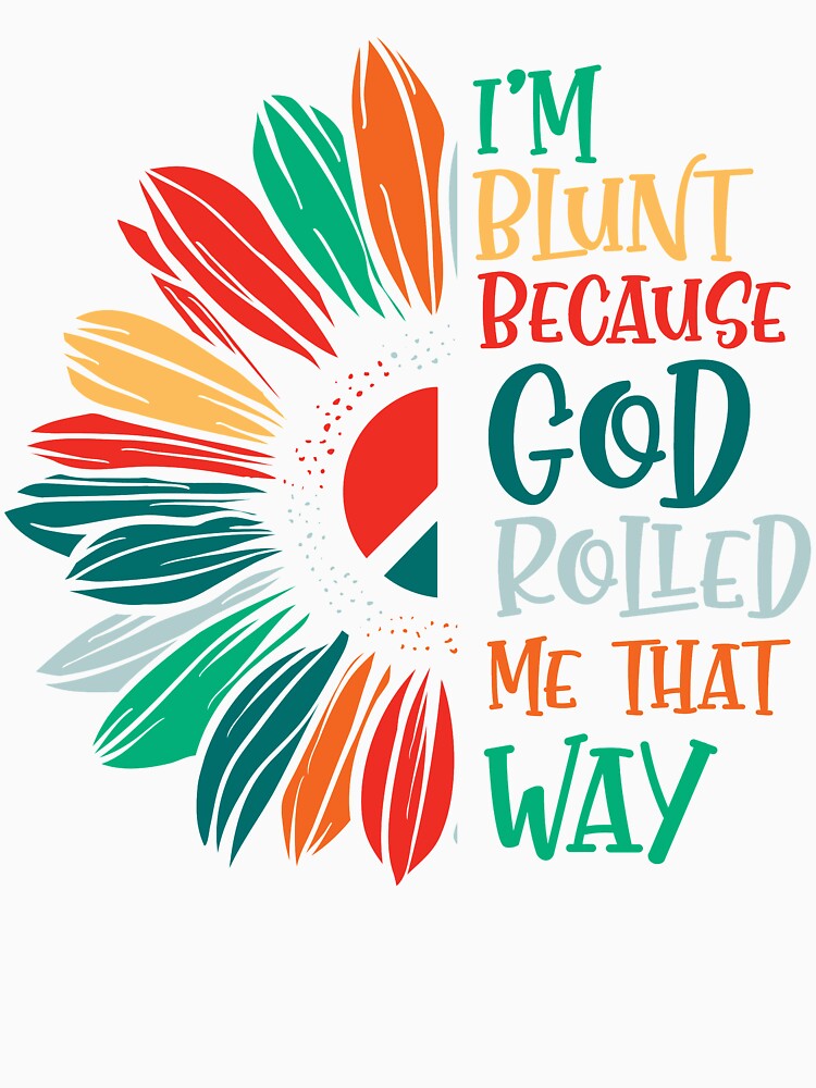 Im Blunt Because God Rolled by AEGMEDIA Unisex