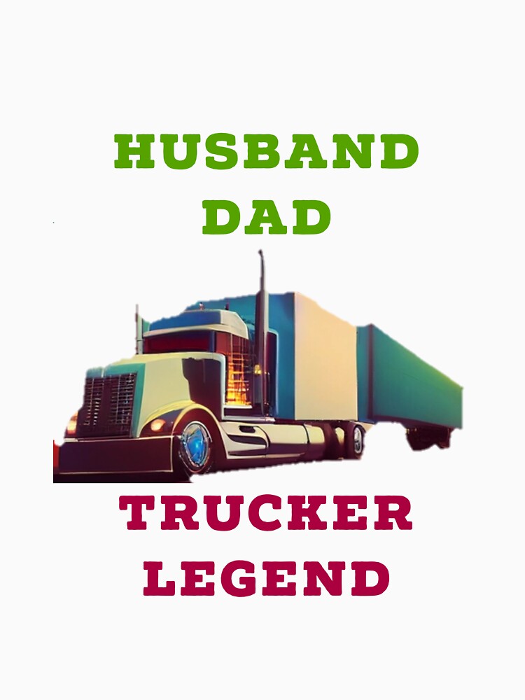 Husband dad trucker legend by Peak-Clothing