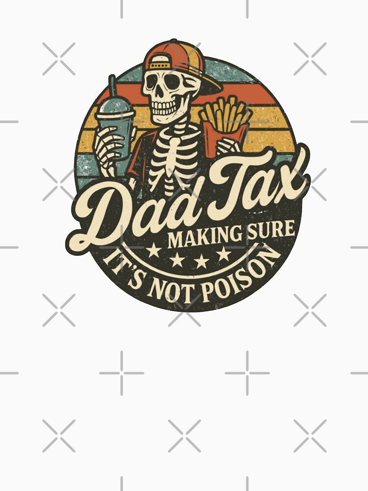 Dad Tax Making Sure It's Not Poison Fathers Day by robbinsirma9