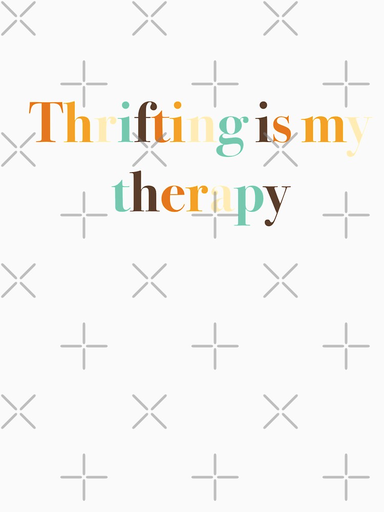 Thrifting is my therapy by ThriftedBurrow
