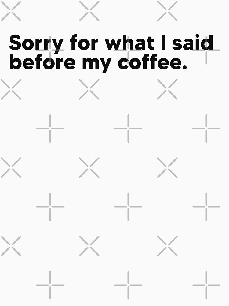 Sorry for what I said before by Lateef Prints Unisex